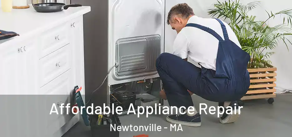  Affordable Appliance Repair Newtonville - MA
