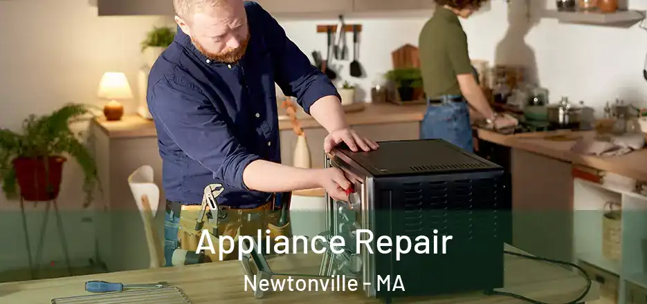  Appliance Repair Newtonville - MA