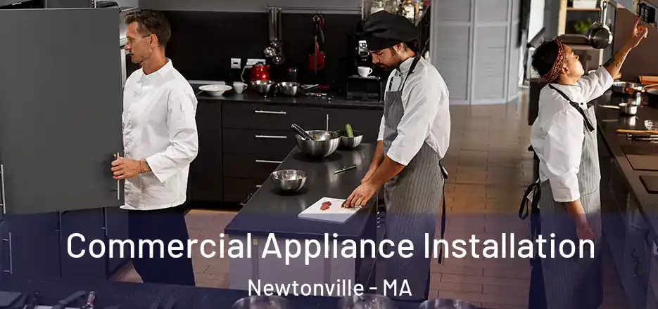  Commercial Appliance Installation Newtonville - MA