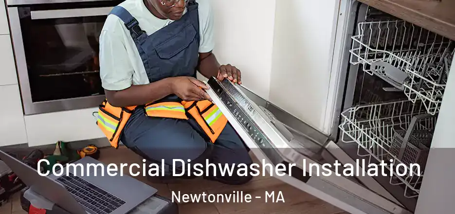 Commercial Dishwasher Installation Newtonville - MA