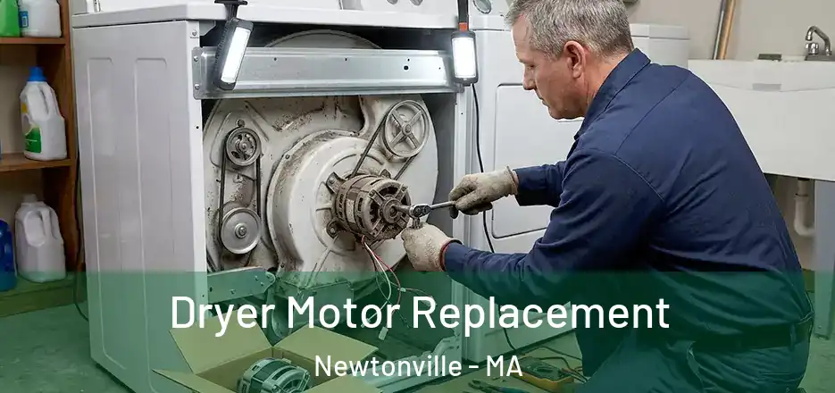 Dryer Motor Replacement Newtonville - MA