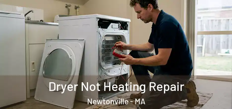 Dryer Not Heating Repair Newtonville - MA