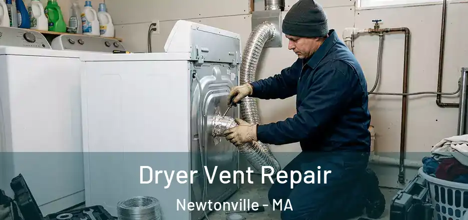 Dryer Vent Repair Newtonville - MA
