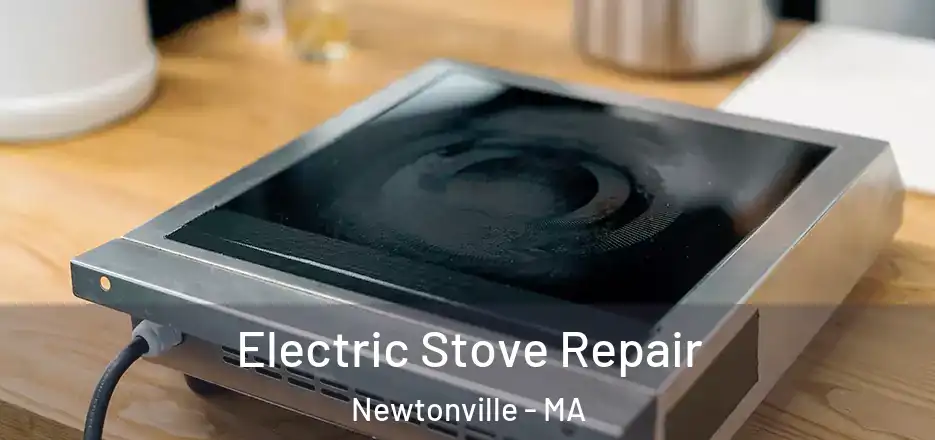Electric Stove Repair Newtonville - MA
