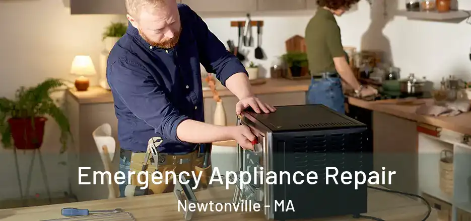 Emergency Appliance Repair Newtonville - MA