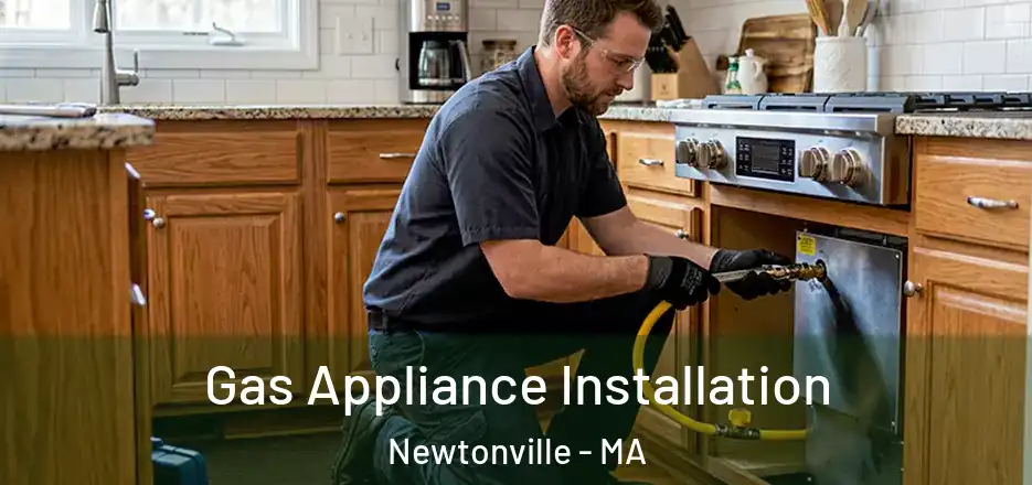  Gas Appliance Installation Newtonville - MA