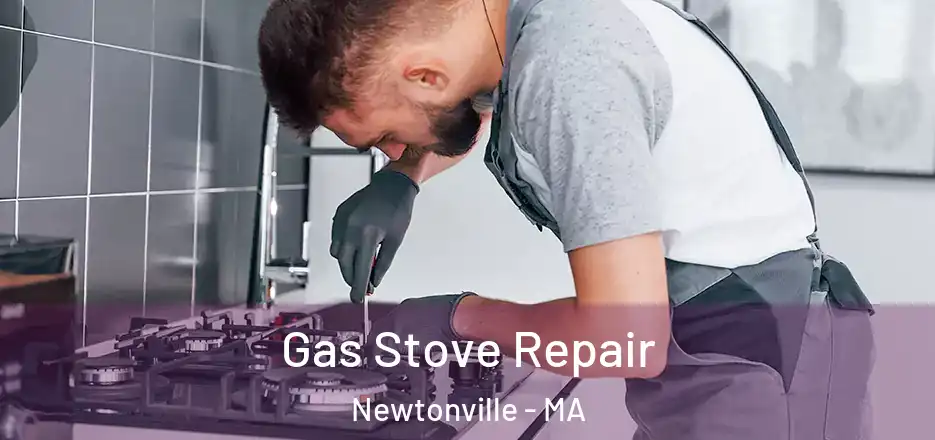  Gas Stove Repair Newtonville - MA