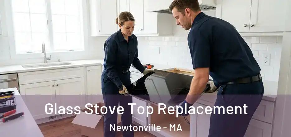 Glass Stove Top Replacement Newtonville - MA