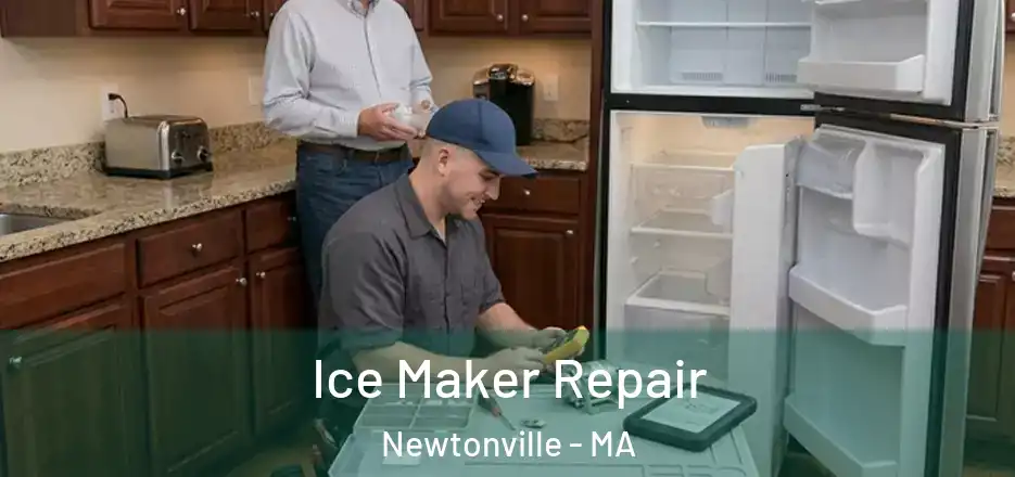 Ice Maker Repair Newtonville - MA