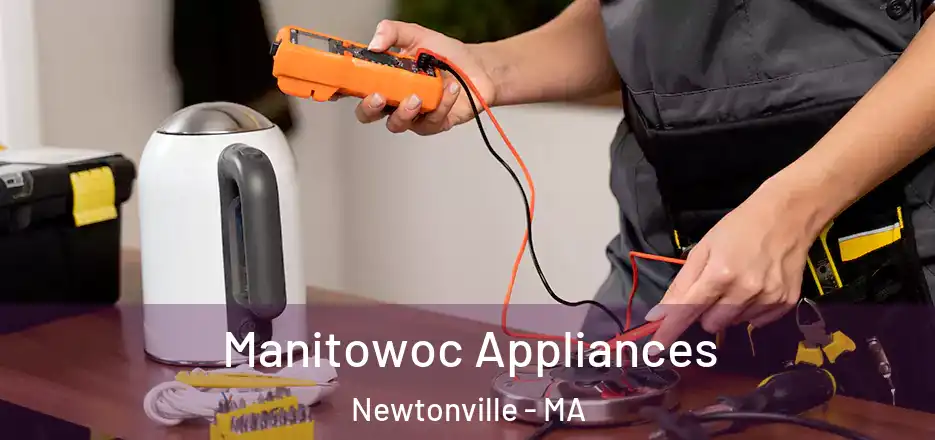 Manitowoc Appliances Newtonville - MA