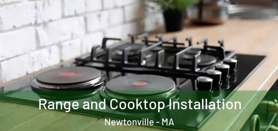 Range and Cooktop Installation Newtonville - MA