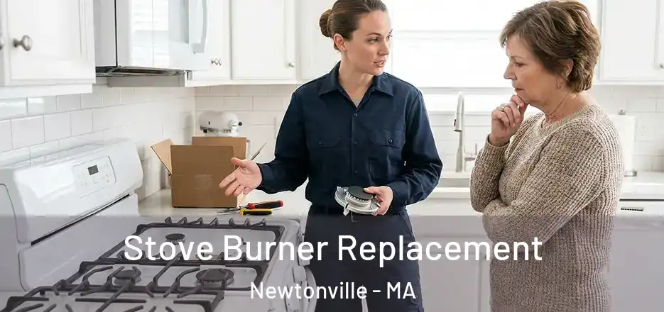 Stove Burner Replacement Newtonville - MA