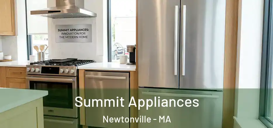 Summit Appliances Newtonville - MA