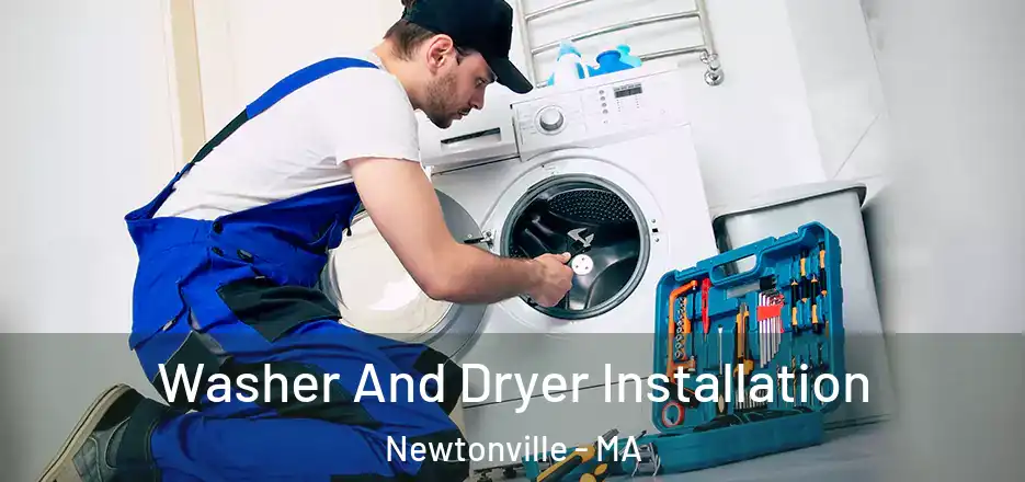 Washer And Dryer Installation Newtonville - MA