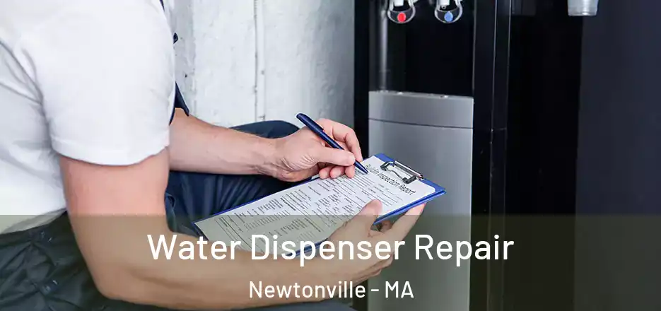 Water Dispenser Repair Newtonville - MA