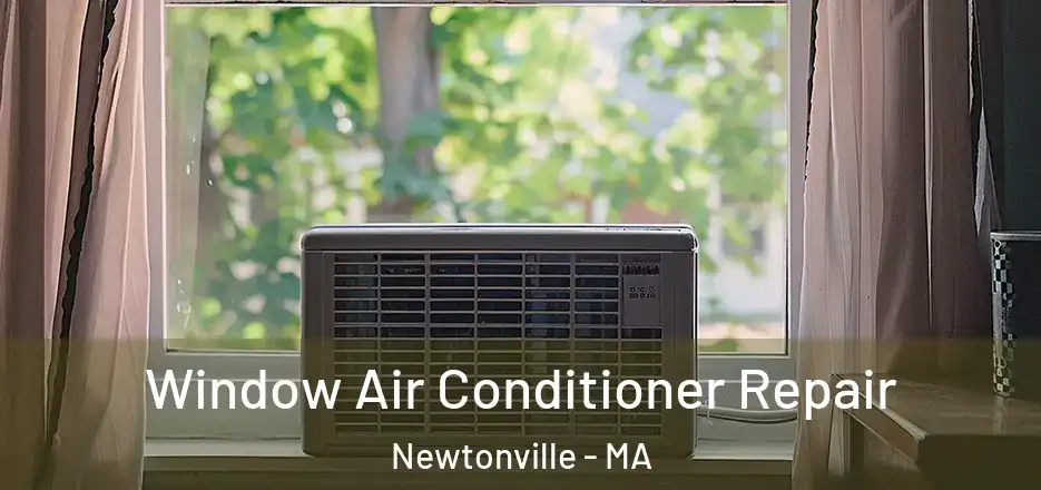  Window Air Conditioner Repair Newtonville - MA